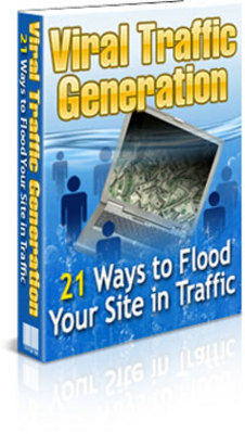 Product picture Viral Traffic Generation  21 Ways to Flood Your Site in Traf